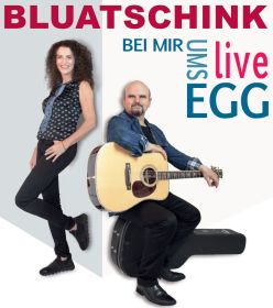 Bluatschink live - Bei mir ums Egg
